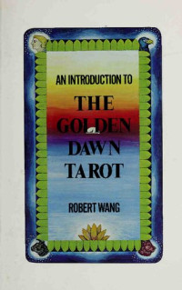 Robert Wang — Introduction to the Golden Dawn Tarot