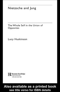 Lucy Huskinson — Nietzsche and Jung - The Whole Self in the Union of Opposites