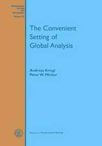 Andreas Kriegl — The Convenient Setting of Global Analysis