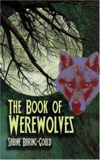 Sabine Baring-Gould — The Book of Werewolves