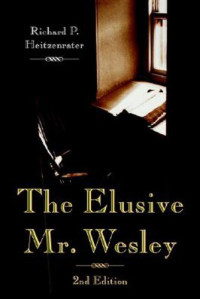 Richard P. Heitzenrater — The Elusive Mr. Wesley.