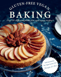 Jane Hughes; Penny Stephens — Gluten-Free Vegan Baking : Over 80 Delicious Vegan and Gluten-Free Recipes!
