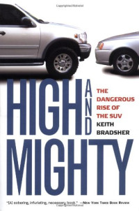 Keith Bradsher — High and Mighty: The Dangerous Rise of the SUV