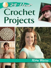 Rita Weiss — 24-Hour Crochet Projects