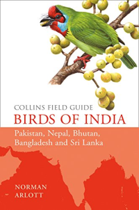 Norman Arlott — Collins Field Guide Birds of India Pakistan, Nepal, Bhutan, Bangladesh, Sri Lanka