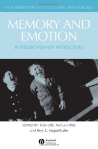 Bob Uttl, Nobuo Ohta, Amy Siegenthaler — Memory and Emotion: Interdisciplanary Perspectives