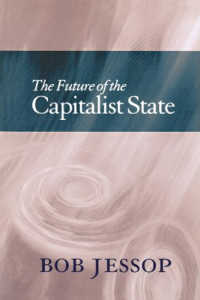 Bob Jessop — The Future of the Capitalist State