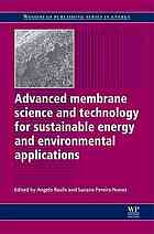 Angelo Basile; S  P Nunes — Advanced membrane science and technology for sustainable energy and environmental applications