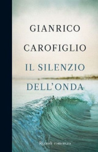 Gianrico Carofiglio — Il Silenzio dell'onda