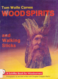 Tom James Wolfe — Tom Wolfe Carves Wood Spirits and Walking Sticks