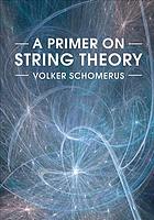 Volker Schomerus — A primer on string theory