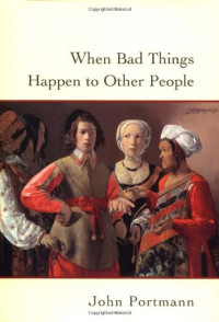 John Portmann — When Bad Things Happen to Other People