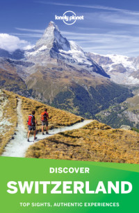 Lonely Planet, Kerry Christiani, Craig McLachlan, Benedict Walker — Lonely Planet Discover Switzerland