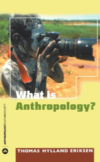 Thomas Hylland Eriksen — What Is Anthropology?