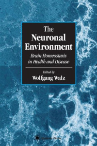 Wolfgang Walz — The Neuronal Environment: Brain Homeostasis in Health and Disease