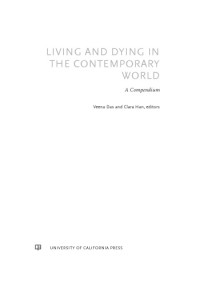 Veena Das; Clara Han (eds.) — Living and Dying in the Contemporary World: A Compendium