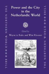 Wayne te Brake, Wim Klooster — Power and the City in the Netherlandic World