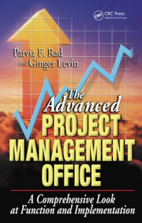 Parviz F. Rad, Ginger Levin — The A Project Management Office - A Comprehensive Look at Function and Implementation