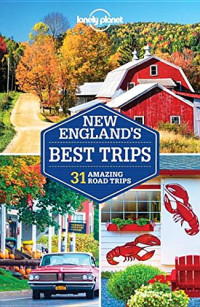 Lonely Planet, Gregor Clark, Carolyn Bain, Mara Vorhees, Benedict Walker — Lonely Planet New England’s Best Trips