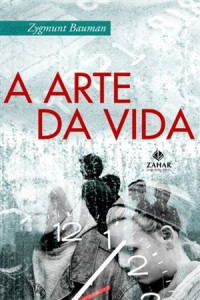 ZYGMUNT BAUMAN, CARLOS ALBERTO MEDEIROS — ARTE DA VIDA, A