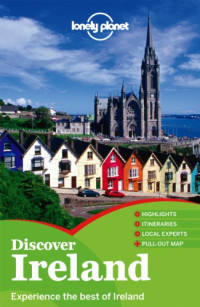 Lonely Planet, Fionn Davenport, Catherine Le Nevez, Etain O'Carroll, Ryan Ver Berkmoes, Neil Wilson — Lonely Planet Discover Ireland