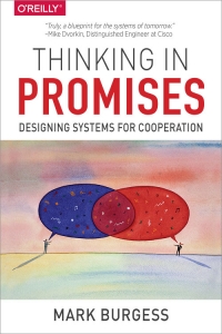 Mark Burgess — Thinking in Promises: Designing Systems for Cooperation
