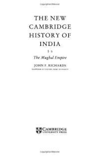 John F. Richards — The New Cambridge History of India, Volume 1, Part 5 - The Mughal Empire (The New Cambridge History of India)