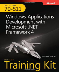 Matthew A. Stoecker — MCTS Self-Paced Training Kit (Exam 70-511) - Windows Application Development with Microsoft .NET Framework 4