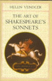 Helen Vendler — The Art of Shakespeare's Sonnets