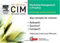Marketing Knowledge — CIM Revision Cards -Marketing Management in Practice 05 06 (Cim Revision Card).