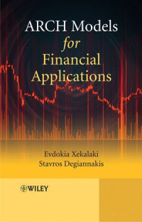 Evdokia Xekalaki, Stavros Degiannakis — ARCH Models for Financial Applications