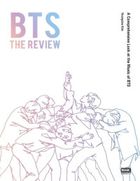 Youngdae Kim — BTS The Review: A Comprehensive Look at the Music of BTS