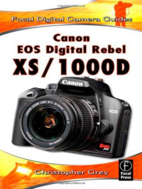 Christopher Grey — Canon EOS Digital Rebel XS/1000D - Focal Digital Camera Guides