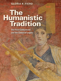 Gloria Fiero — The Humanistic Tradition, Book 1: The First Civilizations and the Classical Legacy