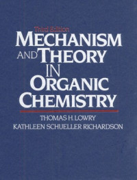 Thomas H. Lowry, Kathleen Schueller Richardson — Mechanism and Theory in Organic Chemistry (3rd Edition)