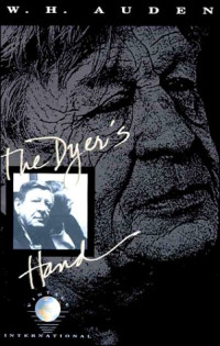 W. H. Auden — The Dyer's Hand and Other Essays