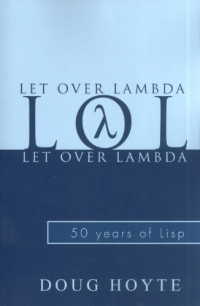 Doug Hoyte — Let Over Lambda : 50 years of lisp