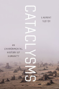 Laurent Testot — Cataclysms: An Environmental History of Humanity