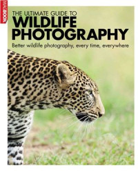 Stevenson D. (Ed.) — The Ultimate Guide to Wildlife Photography
