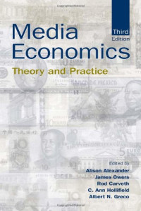 Edited by Alison Alexander, et al — Media Economics: Theory and Practice (Lea's Communication)