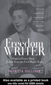 Patric Sullivan — Freedom Writer: Virginia Foster Durr, Letters From the Civil Rights Years