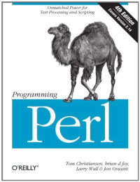 Tom Christiansen, brian d foy, Larry Wall, Jon Orwant Ph.D. — Programming Perl: Unmatched power for text processing and scripting