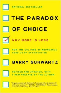 Barry Schwartz — The Paradox of Choice (Summary): Why More Is Less