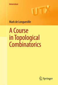 Longueville, Mark de — A Course in Topological Combinatorics