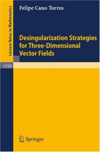 Felipe Cano Torres (auth.) — Desingularization Strategies for Three-Dimensional Vector Fields