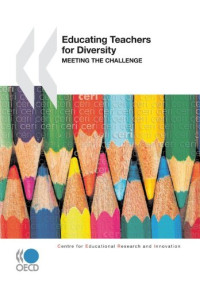 OECD Organisation for Economic Co-operation and Development — Educational Research and Innovation Educating Teachers for Diversity: Meeting the Challenge