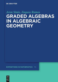 Aron Simis; Zaqueu Ramos — Graded Algebras in Algebraic Geometry