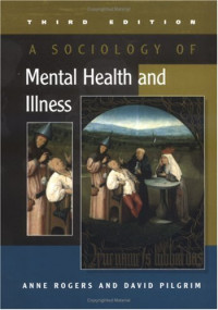 Anne Rogers, David Pilgrim — A Sociology of Mental Health and Illness, 3rd Ed