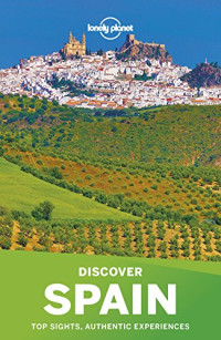 Lonely Planet, Anthony Ham, Gregor Clark, Duncan Garwood, Catherine Le Nevez, John Noble, Brendan Sainsbury, Regis St Louis, Andy Symington, Sally Davies — Lonely Planet - Discover Spain