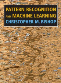 Christopher M. Bishop — Pattern Recognition and Machine Learning